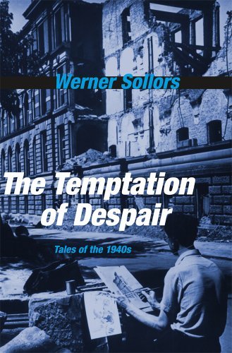 Werner Sollors/The Temptation of Despair@ Tales of the 1940s